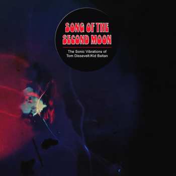 LP Kid Baltan: Song Of The Second Moon: The Sonic Vibrations Of Tom Dissevelt & Kid Baltan