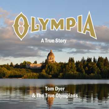 3CD Tom Dyer And The True Olympians: Olympia: A True Story