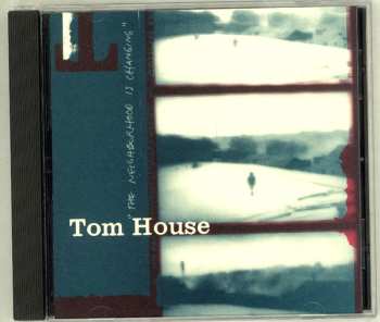 Album Tom House: The Neighborhood Is Changing