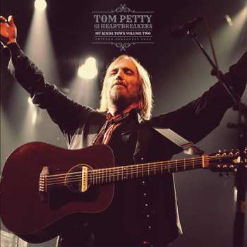 2LP Tom Petty And The Heartbreakers: My Kinda Town Volume Two Chicago Broadcast 2003