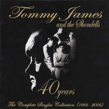 2CD Tommy James & The Shondells: 40 Years (1966-2006)  The Complete Singles Collection