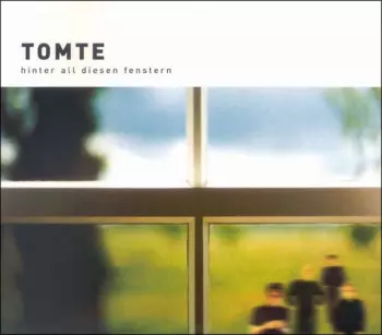Tomte: Hinter All Diesen Fenstern