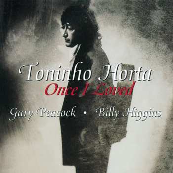 CD Toninho Horta: Once I Loved LTD