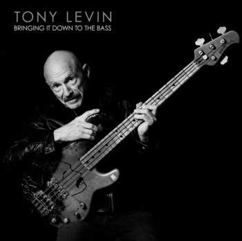 Album Tony Levin: Bringing It Down To The Bass