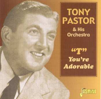 Album Tony Pastor And His Orchestra: "T" You're Adorable