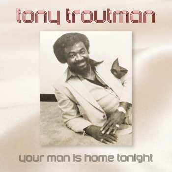 CD Tony Troutman: Your Man Is Home Tonight