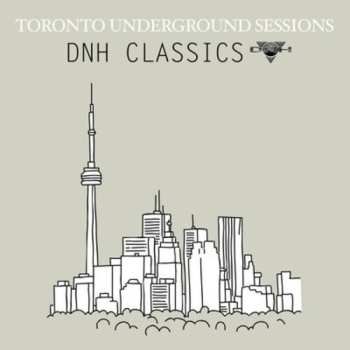 Album Toronto Underground Sessions / Dnh Classics: Toronto Underground Sessions
