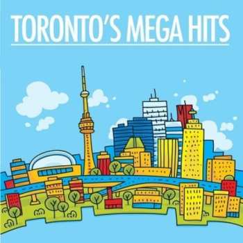 Album Toronto's Mega Hits / Various: Toronto's Mega Hits