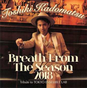 Album Toshiki Kadomatsu: Breath From The Season 2018～Tribute to Tokyo Ensemble Lab～
