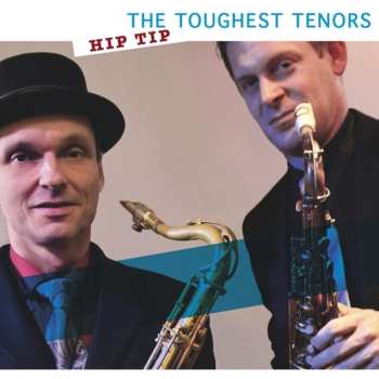 Album Toughest Tenors: Hip Tip