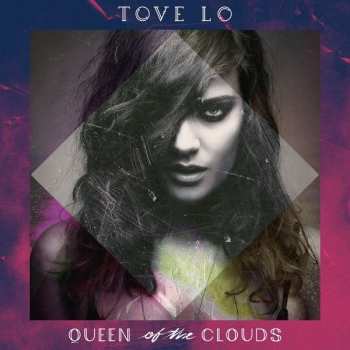CD Tove Lo: Queen Of The Clouds