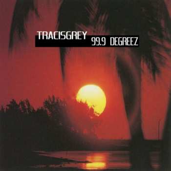 LP Tracisgrey: 99.9 Degreez