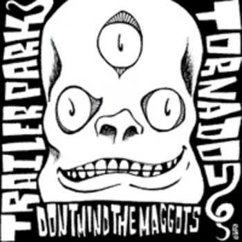 SP Trailer Park Tornados: Don't Mind The Maggots