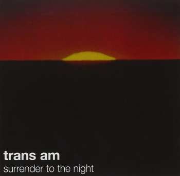 Album Trans Am: Surrender To The Night