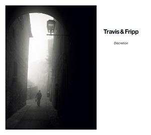 CD/DVD Travis & Fripp: Discretion