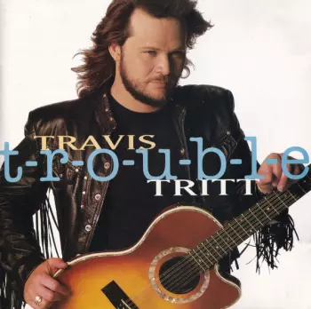 Travis Tritt: T-R-O-U-B-L-E