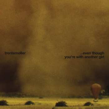Album Trentemøller: ... Even Though You're With Another Girl