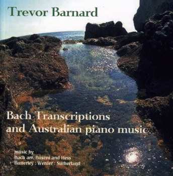 CD Trevor Barnard: Bach Transcriptions And Australian Piano Music