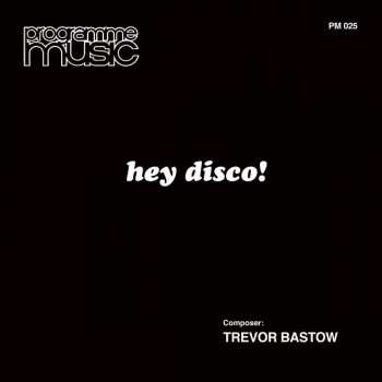 LP Trevor Bastow: Hey Disco!