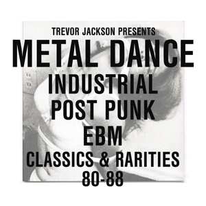 2LP/2CD Trevor Jackson: Metal Dance (Industrial Post-Punk EBM Classics & Rarities 80-88)