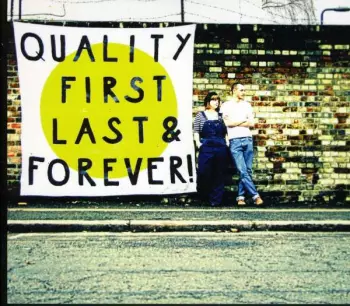 Quality First, Last & Forever!