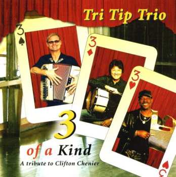 CD Tri Tip Trio: 3 Of A Kind: A Tribute To Clifton Chenier