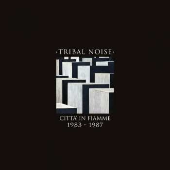 LP/CD Tribal Noise: Citta' In Fiamme 1983 - 1987 CLR