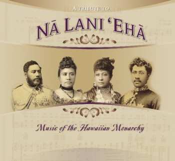 CD Tribute To Na Lani Eha: Hawaiaan Monarchy / Var: Tribute To Na Lani Eha: Hawaiaan Monarchy / Var