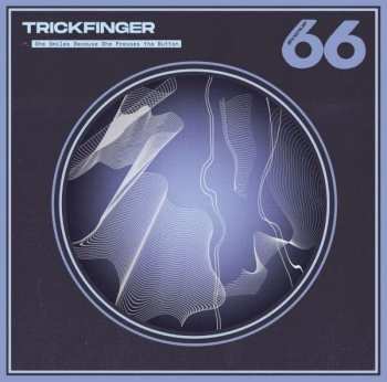 LP Trickfinger: She Smiles Because She Presses The Button LTD