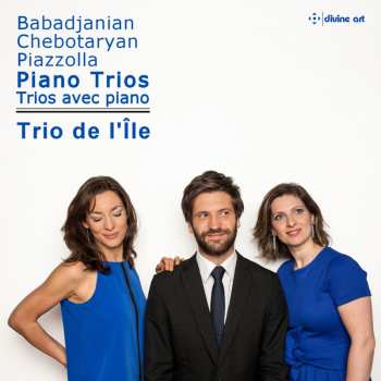 CD Trio de l'Île: Babadjanian, Chebotaryan & Piazzolla: Piano Trios