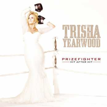 Album Trisha Yearwood: Prizefighter: Hit After Hit