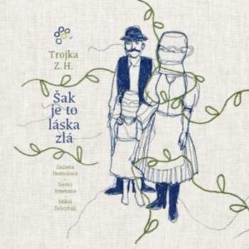 Album Trojka Z.H.: Šak Je To Láska Zlá