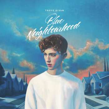 CD Troye Sivan: Blue Neighbourhood