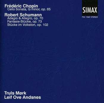 CD Truls Mørk: Frédéric Chopin: Cello Sonata; Robert Schumann: Adagio & Allegro; Fantasie-Stücke, Op. 73; Stücke im Volston