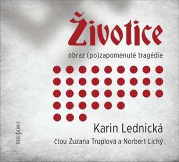 CD Truplová Zuzana: Lednická: Životice. Obraz (po)zapomenuté Tragédie