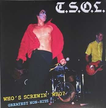 LP T.S.O.L.: Who's Screwin' Who? Greatest Non-Hits History CLR
