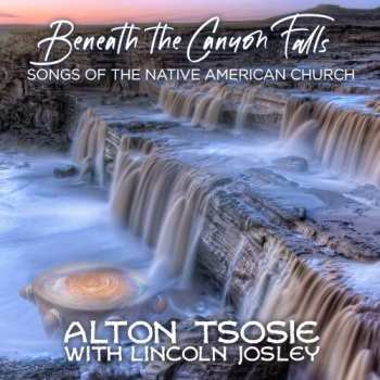 CD Tsosie,alton / Josely,lincoln: Beneath The Canyon Falls
