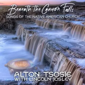 Tsosie,alton / Josely,lincoln: Beneath The Canyon Falls