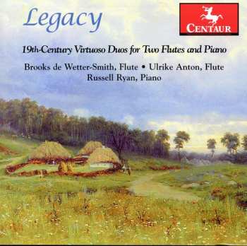 Album Tulou / Wetter-smith / Anton / Ryan: Legacy: 19th Century Virtuoso Duos For Two Flutes