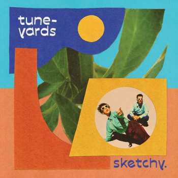 LP Tune-Yards: Sketchy.