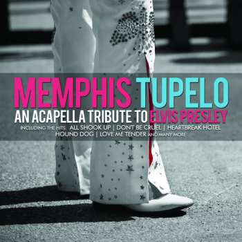 Album Tupelo,memphis: An Acapella Tribute To Elvis Presley
