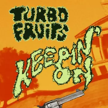 Turbo Fruits: Keepin' On