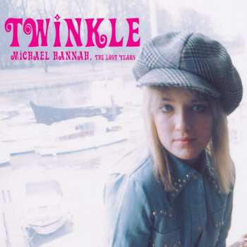 Album Twinkle: Michael Hannah: The Lost Years
