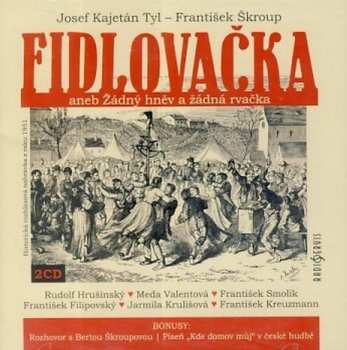 2CD Rudolf Hrušínský: Tyl, Škroup: Fidlovačka aneb Žádný hn