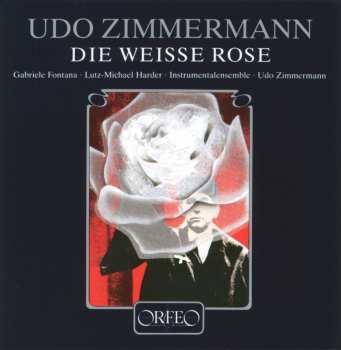 CD Udo Zimmermann: Die Weisse Rose