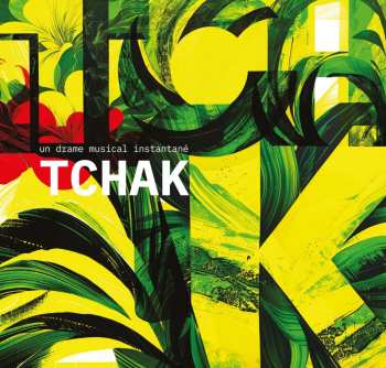 CD Un Drame Musical Instantané: Tchak