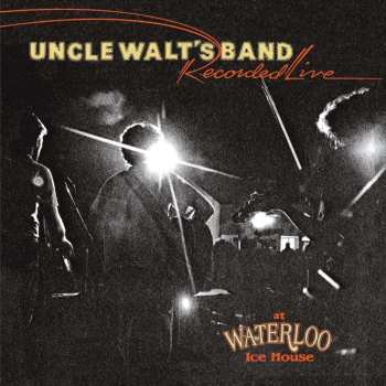CD Uncle Walt's Band: Recorded Live At Waterloo Ice House