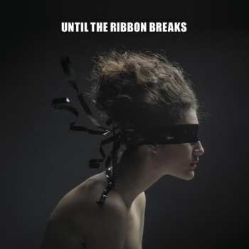 LP Until The Ribbon Breaks: A Lesson Unlearnt