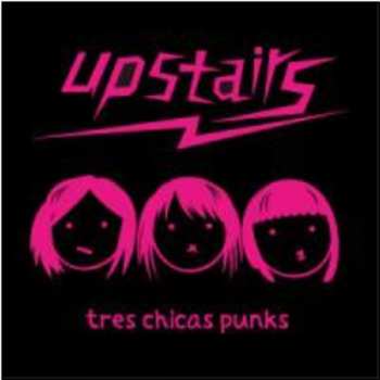 Album Upstairs: Tres Chicas Punks