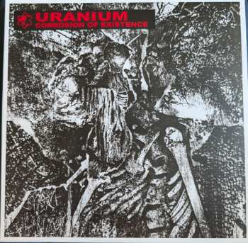 Album Uranium: Corrosion Of Existence